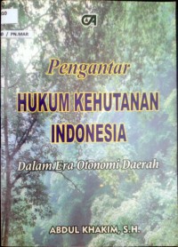 Pengantar hukum kehutanan indonesia dalam era otonomi daerah